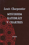 Mysterium katedrály v Chartres - Louis Charpentier : 139,- Kč