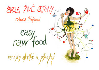 Škola živé stravy - easy raw food - Anna Hýžová Škola živé stravy - easy raw food - Anna Hýžová