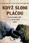 Jeffrey Moussaieff Masson - Když sloni pláčou Jeffrey Moussaieff Masson - Když sloni pláčou