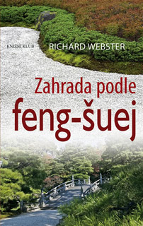 Zahrada podle feng-šuej - Richard Webster Zahrada podle feng-šuej - Richard Webster
