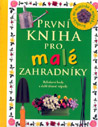 První kniha pro malé zahradníky - Angela Wilkesová : 99,- Kč