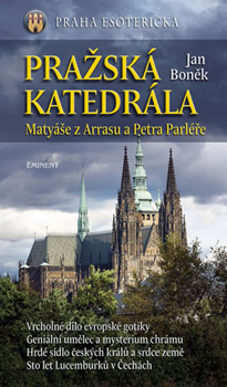 Pražská katedrála Matyáše z Arrasu a Petra Parléře - Doc. Mgr. Jan Boněk