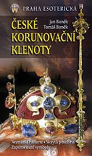 České korunovační klenoty - Doc. Mgr. Jan Boněk, Tomáš Boněk České korunovační klenoty - Doc. Mgr. Jan Boněk, Tomáš Boněk