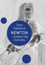 Newton, poslední mág starověku - Irena Štěpánová Newton, poslední mág starověku - Irena Štěpánová