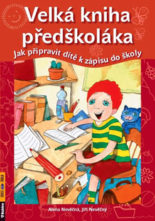 Velká kniha předškoláka - Alena a Jiří Nevěční Velká kniha předškoláka - Alena a Jiří Nevěční