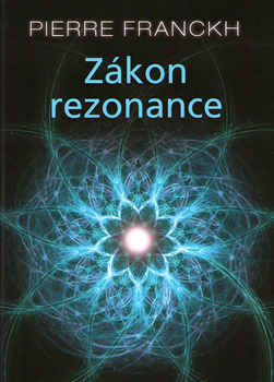 Zákon rezonance - Pierre Franckh Zákon rezonance - Pierre Franckh