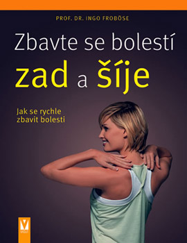 Zbavte se bolestí zad a šíje - Ingo Froböse Zbavte se bolestí zad a šíje - Ingo Froböse